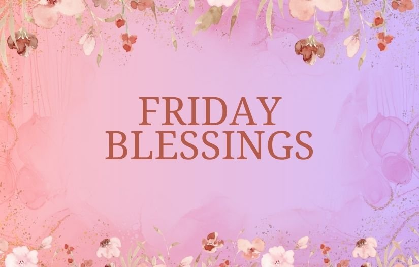 Friday Blessings