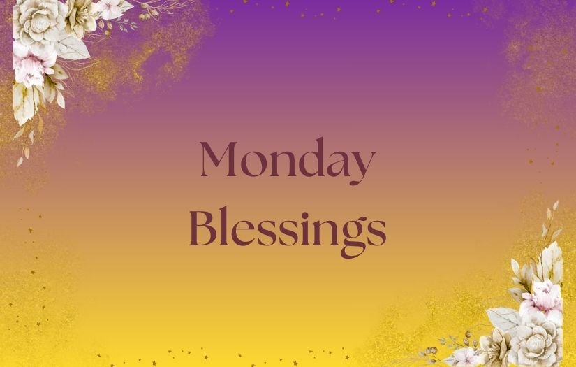 Monday Blessings
